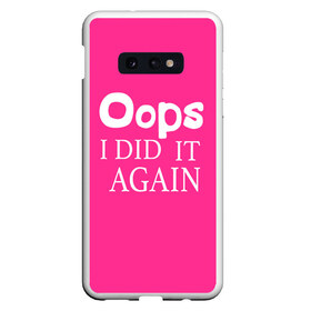 Чехол для Samsung S10E с принтом Ooops в Новосибирске, Силикон | Область печати: задняя сторона чехла, без боковых панелей | baby one more time | britney spears | oops | бритни спирс