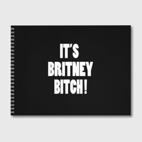Альбом для рисования с принтом Its Britney Bitch в Новосибирске, 100% бумага
 | матовая бумага, плотность 200 мг. | Тематика изображения на принте: baby one more time | britney spears | oops | бритни спирс