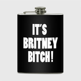 Фляга с принтом Its Britney Bitch в Новосибирске, металлический корпус | емкость 0,22 л, размер 125 х 94 мм. Виниловая наклейка запечатывается полностью | Тематика изображения на принте: baby one more time | britney spears | oops | бритни спирс