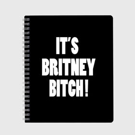 Тетрадь с принтом Its Britney Bitch в Новосибирске, 100% бумага | 48 листов, плотность листов — 60 г/м2, плотность картонной обложки — 250 г/м2. Листы скреплены сбоку удобной пружинной спиралью. Уголки страниц и обложки скругленные. Цвет линий — светло-серый
 | Тематика изображения на принте: baby one more time | britney spears | oops | бритни спирс