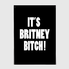 Постер с принтом Its Britney Bitch в Новосибирске, 100% бумага
 | бумага, плотность 150 мг. Матовая, но за счет высокого коэффициента гладкости имеет небольшой блеск и дает на свету блики, но в отличии от глянцевой бумаги не покрыта лаком | baby one more time | britney spears | oops | бритни спирс