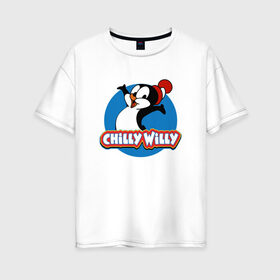 Женская футболка хлопок Oversize с принтом Чилли Вилли в Новосибирске, 100% хлопок | свободный крой, круглый ворот, спущенный рукав, длина до линии бедер
 | chili vili | chilli willi | chilly willy | пингвин | пингвиненок | чили вили | чилли вилли