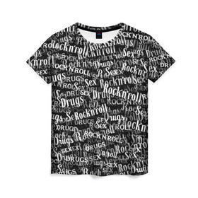 Женская футболка 3D с принтом Sex, Drugs & Rock`n`Roll в Новосибирске, 100% полиэфир ( синтетическое хлопкоподобное полотно) | прямой крой, круглый вырез горловины, длина до линии бедер | Тематика изображения на принте: jack daniel’s | белый | паттерн | рок | рок н ролл | рокнролл | текст | черный
