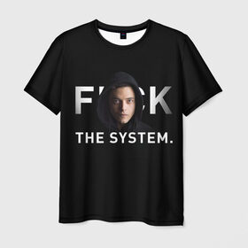 Мужская футболка 3D с принтом F*ck The System / Mr. Robot в Новосибирске, 100% полиэфир | прямой крой, круглый вырез горловины, длина до линии бедер | society | system | систему