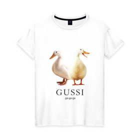Женская футболка хлопок с принтом Gussi в Новосибирске, 100% хлопок | прямой крой, круглый вырез горловины, длина до линии бедер, слегка спущенное плечо | gucci | gussi | гусь | гучи | гуччи