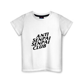 Детская футболка хлопок с принтом ANTI SENPAI SENPAI CLUB в Новосибирске, 100% хлопок | круглый вырез горловины, полуприлегающий силуэт, длина до линии бедер | ahegao | anime | otaku | senpai | waifu | weeaboo | аниме | ахегао | вайфу | виабу | культура | отаку | сенпай | тренд