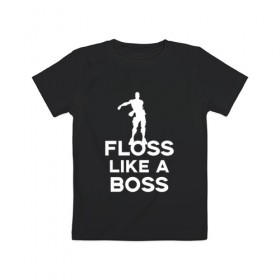 Детская футболка хлопок с принтом Floss like a boss в Новосибирске, 100% хлопок | круглый вырез горловины, полуприлегающий силуэт, длина до линии бедер | dance | floss like a boss | fortnite | swag | thebackpackkid | танец