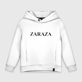 Детское худи Oversize хлопок с принтом Zaraza в Новосибирске, френч-терри — 70% хлопок, 30% полиэстер. Мягкий теплый начес внутри —100% хлопок | боковые карманы, эластичные манжеты и нижняя кромка, капюшон на магнитной кнопке | antibrand | brand | logo | zara | бренд | зара | зараза | лого