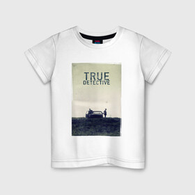 Детская футболка хлопок с принтом True Detective в Новосибирске, 100% хлопок | круглый вырез горловины, полуприлегающий силуэт, длина до линии бедер | true detective | вуди харрельсон | детектив | криминал | мистика | настоящий детектив | сериал