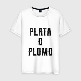 Мужская футболка хлопок с принтом Plata o Plomo в Новосибирске, 100% хлопок | прямой крой, круглый вырез горловины, длина до линии бедер, слегка спущенное плечо. | escobar | loving pablo | эскобар
