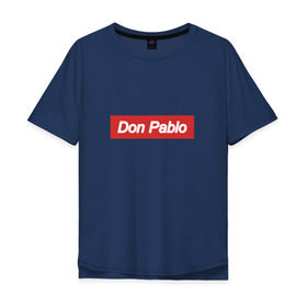 Мужская футболка хлопок Oversize с принтом Don Pablo в Новосибирске, 100% хлопок | свободный крой, круглый ворот, “спинка” длиннее передней части | Тематика изображения на принте: escobar | loving pablo | эскобар