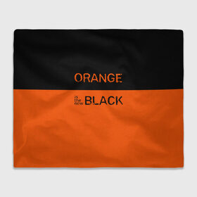 Плед 3D с принтом Orange Is the New Black в Новосибирске, 100% полиэстер | закругленные углы, все края обработаны. Ткань не мнется и не растягивается | Тематика изображения на принте: orange is the new black | оранжевый  хит сезона