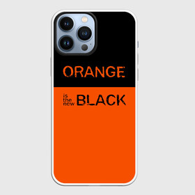 Чехол для iPhone 13 Pro Max с принтом Orange Is the New Black в Новосибирске,  |  | orange is the new black | оранжевый  хит сезона