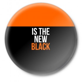 Значок с принтом ORANGE IS THE NEW BLACK в Новосибирске,  металл | круглая форма, металлическая застежка в виде булавки | orange is the new black