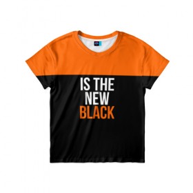 Детская футболка 3D с принтом ORANGE IS THE NEW BLACK в Новосибирске, 100% гипоаллергенный полиэфир | прямой крой, круглый вырез горловины, длина до линии бедер, чуть спущенное плечо, ткань немного тянется | orange is the new black