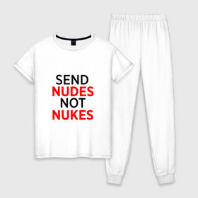 Женская пижама хлопок с принтом Send Nudes в Новосибирске, 100% хлопок | брюки и футболка прямого кроя, без карманов, на брюках мягкая резинка на поясе и по низу штанин | memes | not nukes | send nudes | мемы
