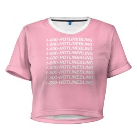 Женская футболка Cropp-top с принтом Hotlinebling в Новосибирске, 100% полиэстер | круглая горловина, длина футболки до линии талии, рукава с отворотами | drake | hotlinebling | more life | ovo | sixgod | дрейк
