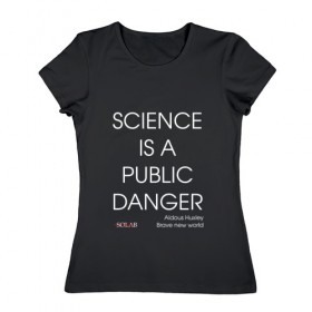 Женская футболка хлопок с принтом Science danger в Новосибирске, 100% хлопок | прямой крой, круглый вырез горловины, длина до линии бедер, слегка спущенное плечо | 