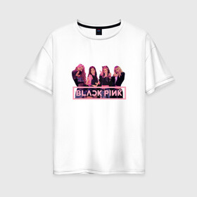Женская футболка хлопок Oversize с принтом Black Pink в Новосибирске, 100% хлопок | свободный крой, круглый ворот, спущенный рукав, длина до линии бедер
 | black pink | blackpink | square two | square up | дженни ким | лалиса манобан