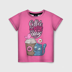 Детская футболка 3D с принтом Coffee is a hug в Новосибирске, 100% гипоаллергенный полиэфир | прямой крой, круглый вырез горловины, длина до линии бедер, чуть спущенное плечо, ткань немного тянется | Тематика изображения на принте: cat | coffee | food | love | кот | птичка