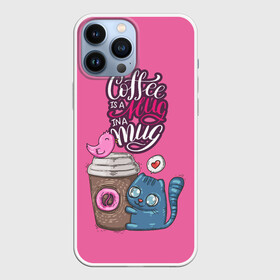 Чехол для iPhone 13 Pro Max с принтом Coffee is a hug в Новосибирске,  |  | Тематика изображения на принте: cat | coffee | food | love | кот | птичка