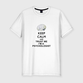 Мужская футболка премиум с принтом Keep calm в Новосибирске, 92% хлопок, 8% лайкра | приталенный силуэт, круглый вырез ворота, длина до линии бедра, короткий рукав | psychologist | психиатр | психиатрия | психолог | психотерапевт