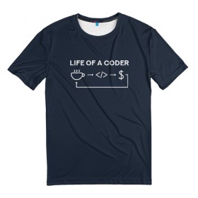 Мужская футболка 3D с принтом Life of a coder в Новосибирске, 100% полиэфир | прямой крой, круглый вырез горловины, длина до линии бедер | Тематика изображения на принте: coder | деньги | доллары | жизнь | код | кофе | программист | тыжпрограммист | цикл | язык