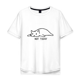Мужская футболка хлопок Oversize с принтом Not Today в Новосибирске, 100% хлопок | свободный крой, круглый ворот, “спинка” длиннее передней части | Тематика изображения на принте: кот | котик | мем | не сегодня | понедельник | устал | юмор