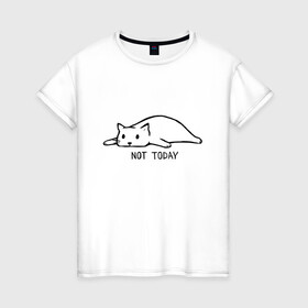 Женская футболка хлопок с принтом Not Today в Новосибирске, 100% хлопок | прямой крой, круглый вырез горловины, длина до линии бедер, слегка спущенное плечо | кот | котик | мем | не сегодня | понедельник | устал | юмор