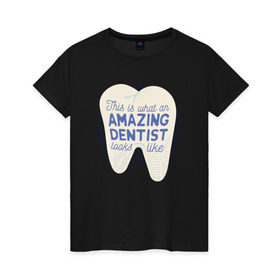Женская футболка хлопок с принтом Стоматолог в Новосибирске, 100% хлопок | прямой крой, круглый вырез горловины, длина до линии бедер, слегка спущенное плечо | dentist | врач | дантист | зуб | зубы | стомат | стоматолог | стоматология