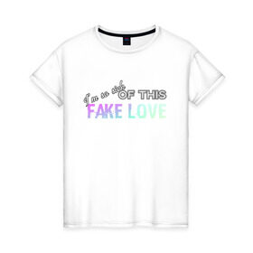 Женская футболка хлопок с принтом FAKE LOVE BTS в Новосибирске, 100% хлопок | прямой крой, круглый вырез горловины, длина до линии бедер, слегка спущенное плечо | bangtan boys | beyond the scene | bts | fake love | k pop | music | арэм | ви | джей хоуп | джин | музыка | сюга | чимин | чонгук