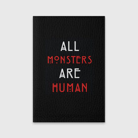 Обложка для паспорта матовая кожа с принтом All Monsters Are Human в Новосибирске, натуральная матовая кожа | размер 19,3 х 13,7 см; прозрачные пластиковые крепления | all | american | are | horror | humans | monstars | series | story | американская | все | история | люди | монстры | сериал | сериалы | ужасов | ужасы