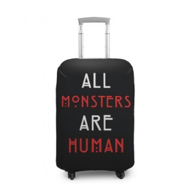 Чехол для чемодана 3D с принтом All Monsters Are Human в Новосибирске, 86% полиэфир, 14% спандекс | двустороннее нанесение принта, прорези для ручек и колес | all | american | are | horror | humans | monstars | series | story | американская | все | история | люди | монстры | сериал | сериалы | ужасов | ужасы