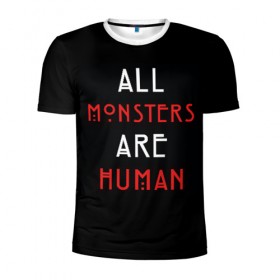 Мужская футболка 3D спортивная с принтом All Monsters Are Human в Новосибирске, 100% полиэстер с улучшенными характеристиками | приталенный силуэт, круглая горловина, широкие плечи, сужается к линии бедра | Тематика изображения на принте: all | american | are | horror | humans | monstars | series | story | американская | все | история | люди | монстры | сериал | сериалы | ужасов | ужасы