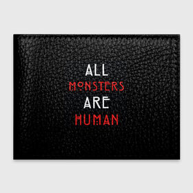 Обложка для студенческого билета с принтом All Monsters Are Human в Новосибирске, натуральная кожа | Размер: 11*8 см; Печать на всей внешней стороне | Тематика изображения на принте: all | american | are | horror | humans | monstars | series | story | американская | все | история | люди | монстры | сериал | сериалы | ужасов | ужасы