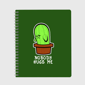 Тетрадь с принтом Nobody Hugs Me в Новосибирске, 100% бумага | 48 листов, плотность листов — 60 г/м2, плотность картонной обложки — 250 г/м2. Листы скреплены сбоку удобной пружинной спиралью. Уголки страниц и обложки скругленные. Цвет линий — светло-серый
 | cactus | hugs | me | nobody | sad | горшок | горшочек | грусть | кактус | надпись | обнимашки | объятия | печаль | тоска