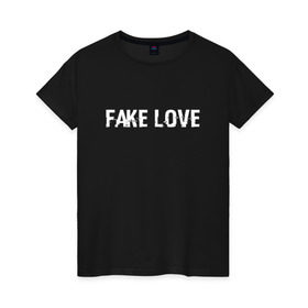 Женская футболка хлопок с принтом FAKE LOVE в Новосибирске, 100% хлопок | прямой крой, круглый вырез горловины, длина до линии бедер, слегка спущенное плечо | bangtan boys | beyond the scene | bts | fake love | k pop | music | арэм | ви | джей хоуп | джин | музыка | сюга | чимин | чонгук