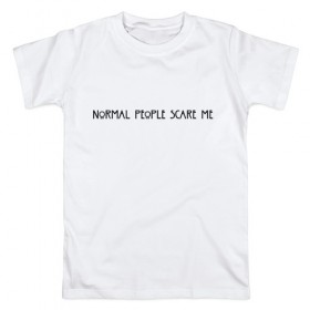 Мужская футболка хлопок с принтом Normal People Scare Me в Новосибирске, 100% хлопок | прямой крой, круглый вырез горловины, длина до линии бедер, слегка спущенное плечо. | 