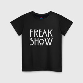 Детская футболка хлопок с принтом FREAK SHOW в Новосибирске, 100% хлопок | круглый вырез горловины, полуприлегающий силуэт, длина до линии бедер | Тематика изображения на принте: american horror story | freak show | американская история ужасов | сериал | ужасы