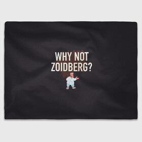 Плед 3D с принтом Why not Zoidberg? в Новосибирске, 100% полиэстер | закругленные углы, все края обработаны. Ткань не мнется и не растягивается | bender | fry | futurama | planet express | zoidberg | бендер | гипножаба | зойдберг | лила | фрай | футурама