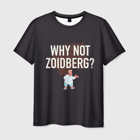Мужская футболка 3D с принтом Why not Zoidberg? в Новосибирске, 100% полиэфир | прямой крой, круглый вырез горловины, длина до линии бедер | bender | fry | futurama | planet express | zoidberg | бендер | гипножаба | зойдберг | лила | фрай | футурама