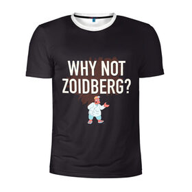 Мужская футболка 3D спортивная с принтом Why not Zoidberg? в Новосибирске, 100% полиэстер с улучшенными характеристиками | приталенный силуэт, круглая горловина, широкие плечи, сужается к линии бедра | bender | fry | futurama | planet express | zoidberg | бендер | гипножаба | зойдберг | лила | фрай | футурама