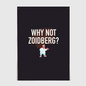 Постер с принтом Why not Zoidberg? в Новосибирске, 100% бумага
 | бумага, плотность 150 мг. Матовая, но за счет высокого коэффициента гладкости имеет небольшой блеск и дает на свету блики, но в отличии от глянцевой бумаги не покрыта лаком | bender | fry | futurama | planet express | zoidberg | бендер | гипножаба | зойдберг | лила | фрай | футурама