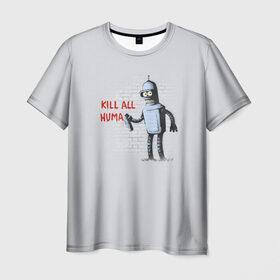 Мужская футболка 3D с принтом Bender - Kill all human в Новосибирске, 100% полиэфир | прямой крой, круглый вырез горловины, длина до линии бедер | bender | fry | futurama | planet express | бендер | гипножаба | зойдберг | лила | фрай | футурама