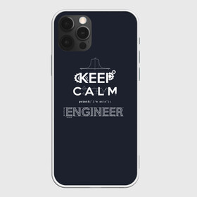 Чехол для iPhone 12 Pro с принтом Keep Calm Engineer в Новосибирске, силикон | область печати: задняя сторона чехла, без боковых панелей | admin | administrator | calm | code | coder | coding | engineer | job | keep | programmer | администратор | айти | инженер | код | кодинг | программа | программист | профессия | сисадмин