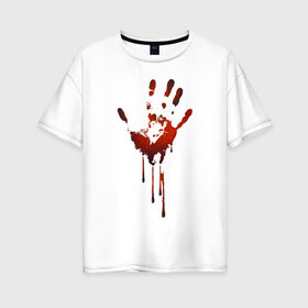 Женская футболка хлопок Oversize с принтом Отпечаток руки в Новосибирске, 100% хлопок | свободный крой, круглый ворот, спущенный рукав, длина до линии бедер
 | halloween | костюм на хэллоуин | кровавая рука | кровавый отпечаток | кровь | рисунок кровью | футболка для хэллоуина | хэллоуин