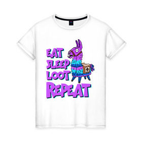 Женская футболка хлопок с принтом Eat, Sleep, Loot, Repeat в Новосибирске, 100% хлопок | прямой крой, круглый вырез горловины, длина до линии бедер, слегка спущенное плечо | fortnite | fortnite battle royale | lama | лама | фортнайт
