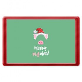 Магнит 45*70 с принтом Merry Pigmas в Новосибирске, Пластик | Размер: 78*52 мм; Размер печати: 70*45 | 2019 | merry christmas | new year | год свиньи | зима | новый год | поросенок | праздник | рождество | свинка | свинья