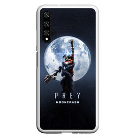 Чехол для Honor 20 с принтом PREY Mooncrash в Новосибирске, Силикон | Область печати: задняя сторона чехла, без боковых панелей | prey | жертва | звезды | земля | игра | космос | луна | фантастика | шутер