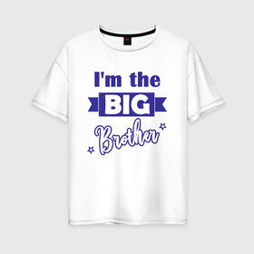 Женская футболка хлопок Oversize с принтом Big brother в Новосибирске, 100% хлопок | свободный крой, круглый ворот, спущенный рукав, длина до линии бедер
 | big brother | большой брат | брат | братья | дети | мальчики | ребенок | старший брат
